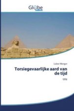 Torsiegevaarlijke aard van de tijd