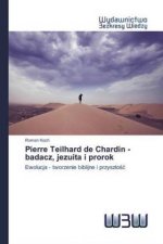 Pierre Teilhard de Chardin - badacz, jezuita i prorok