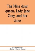 nine days' queen, Lady Jane Gray, and her times