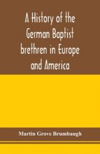 history of the German Baptist brethren in Europe and America