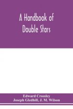handbook of double stars, with a catalogue of twelve hundred double stars and extensive lists of measures. With additional notes bringing the measures