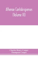 Athenae cantabrigienses (Volume III)