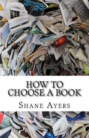 How To Choose A Book: A Resource For Readers