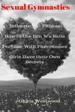 Sexual Gymnastics: Intimate Fitness How to Use Ben Wa Balls Perfume With Pheromones Girls Have their Own Secrets