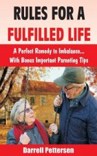 Rules for a Fulfilled Life: A Perfect Remedy to Imbalance. With Bonus Important Parenting Tips