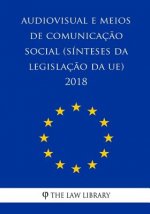 Audiovisual e meios de comunicaç?o social (Sínteses da legislaç?o da UE) 2018