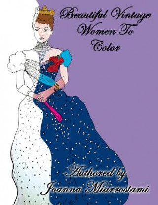 Beautiful Vintage Woman To Color: Adult coloring book (Joanna Maria Miarrostami)(Brožovaná)