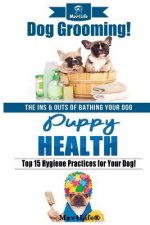 Dog Grooming! & Puppy Health!