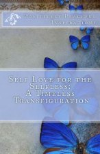 Self Love for the Selfless: A Timeless Transfiguration
