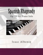 Spanish Rhapsody: Op. 70 for Piano Solo