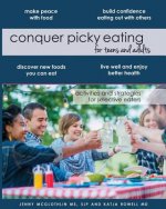 Conquer Picky Eating for Teens and Adults: Activities and Strategies for Selective Eaters