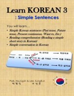 Learn Korean 3: Simple Sentences: (Past tense, Future tense, Present continuous, Want to, Etc.; Reading comprehension; Simple conversa