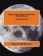 Rocket Rill's Golf Etiquette for Martians: ...and Kids too!