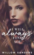 I Will Always Find You: Book 1