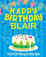 Happy Birthday Blair - The Big Birthday Activity Book: (Personalized Children's Activity Book)