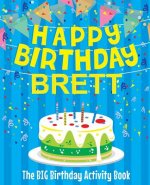 Happy Birthday Brett - The Big Birthday Activity Book: (Personalized Children's Activity Book)