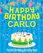 Happy Birthday Carlo - The Big Birthday Activity Book: (Personalized Children's Activity Book)
