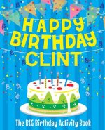 Happy Birthday Clint - The Big Birthday Activity Book: (Personalized Children's Activity Book)