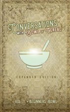 Conversations with a Bowl of Cereal: Beginner's Bowl (Expanded Edition)