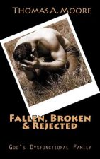 Fallen, Broken & Rejected: God's Dysfunctional Family