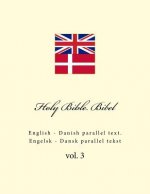 Holy Bible. Bibel: English - Danish Parallel Text. Engelsk - Dansk Parallel Tekst