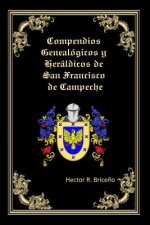 Compendios Genealogicos y Heraldicos de San Francisco de Campeche