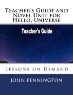 Teacher's Guide and Novel Unit for Hello, Universe: Lessons on Demand