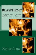 Blasphemy: A Novel of Christians and Muslims in Pakistan