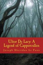 Ultor De Lacy: A Legend of Cappercullen