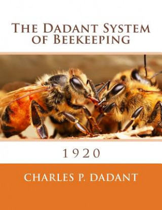 The Dadant System of Beekeeping: 1920