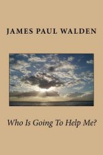 Who is going to help me?
