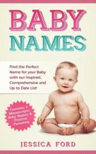 Baby Names: Find the Perfect Name for your Baby with our Inspired, Comprehensive and Up to Date List! (Contains 2 Manuscripts: Bab
