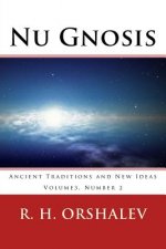 Nu Gnosis Vol3 No2: Ancient Traditions and New Ideas