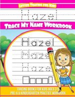 Hazel Letter Tracing for Kids Trace my Name Workbook: Tracing Books for Kids ages 3 - 5 Pre-K & Kindergarten Practice Workbook