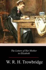 The Letters of Her Mother to Elizabeth