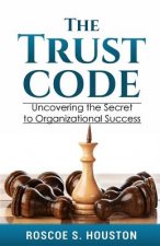 The Trust Code: Uncovering the Secret to Organizational Success