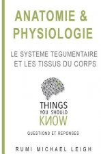 Anatomie et physiologie: Le syst?me tégumentaire et les tissues du corps