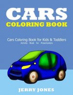 Cars Coloring Book: Cars Coloring Book for Kids & Toddlers - Activity Book for Preschoolers