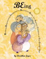 BEing: Birthing Empowering Imaginative Narrative Gems for the Ageless Children of The Golden Age