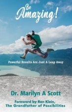 Be Amazing!: Powerful Results are Just a Leap Away