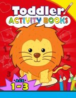 Toddler Activity books ages 1-3: Boys or Girls, for Their Fun Early Learning Alphabet, Number, Shape and Games