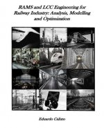 RAMS and LCC Engineering for Railway Industry: Analysis, Modelling and Optimization