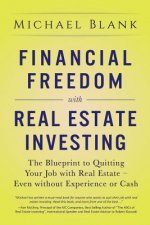 Financial Freedom with Real Estate Investing: The Blueprint To Quitting Your Job With Real Estate - Even Without Experience Or Cash