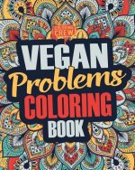 Vegan Coloring Book: A Snarky, Irreverent & Funny Vegan Coloring Book Gift Idea for Vegans and Animal Lovers