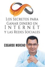 Los Secretos para Ganar dinero en Internet y las Redes Sociales