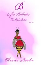 B is for Belinda: The Alpha Ladies