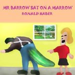 Mr. Barrow Sat On A Marrow