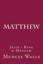 matthew: Jesus - King & Messiah