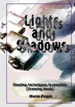 Lights and Shadows: Shading techniques in practice (Drawing book for beginners)
