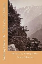 The Love of Nature: The Life of Photographer Samuel Bourne